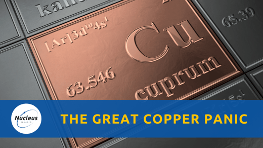 The Great Copper Panic | Nucleus Investment Insights