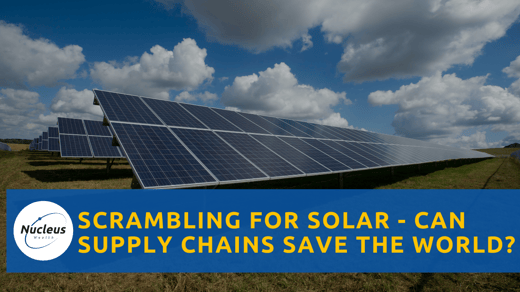 Scrambling for Solar - Can supply chains save the world? with Nigel Morris | Nucleus Investment Insights