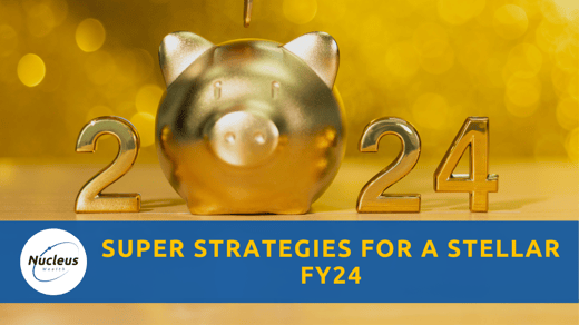 Super Strategies for a Stellar FY24 - Nucleus Wealth Empower